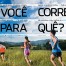 Você corre para quê? 1/4 - Runner's World Brasil